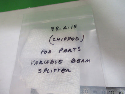 OPTICAL VARIABLE BEAM SPLITTER  [chipped] OPTICS AS PICTURED 98-A-15