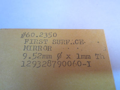OPTICAL SURFACE MIRROR 9.52 mm DIAMETER  1mm thick LASER OPTICS BIN#3K